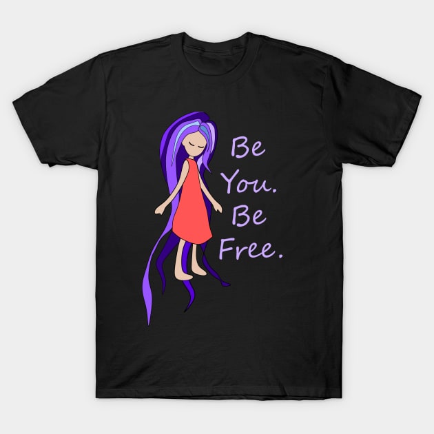 Be You. Be Free. Purple Hair Girl T-Shirt by Nutmegfairy